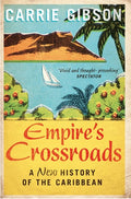 Empire's Crossroads: The Caribbean from Columbus to the Present Day