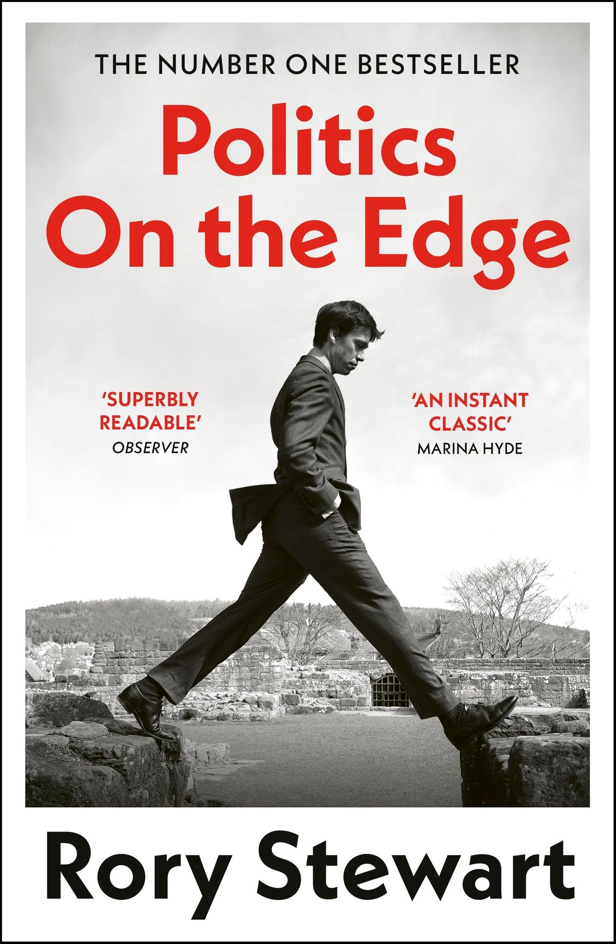 Politics On the Edge: The instant #1 Sunday Times bestseller from the host of hit podcast The Rest Is Politics
