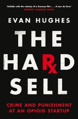 Hard Sell: Crime and Punishment at an Opioid Startup