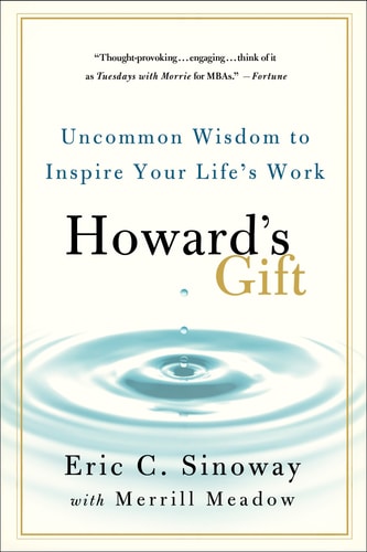 Howard's Gift: Uncommon Wisdom to Inspire Your Life's Work