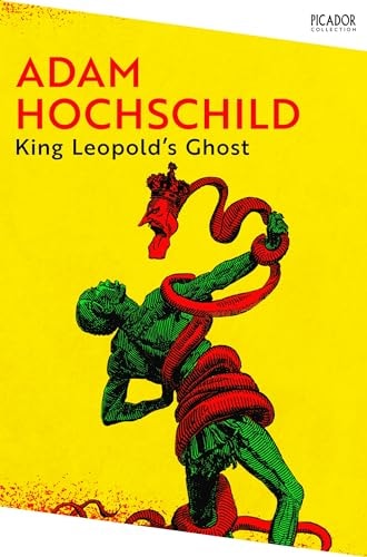 King Leopold's Ghost: A Story of Greed, Terror and Heroism in Colonial Africa