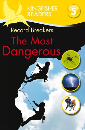 Kingfisher Readers: Record Breakers - The Most Dangerous (Le