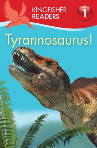 Kingfisher Readers:Tyrannosaurus (Level 1: Beginning to Read) (Kingfisher Readers)