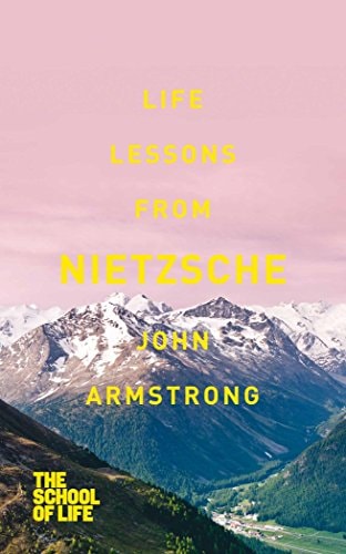 Life Lessons from Nietzsche [Paperback] Dr. John Armstrong, The School of Life