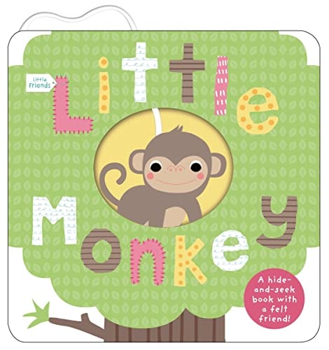 Little Friends: Little Monkey: A Hide-and-Seek Book with a Felt Friend