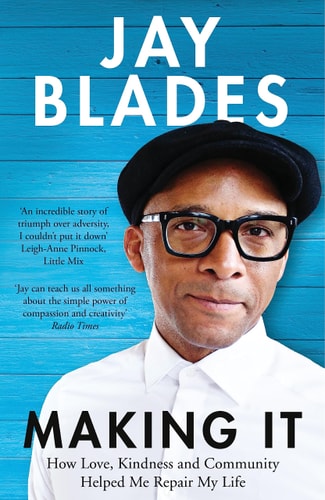 Making It: How Love, Kindness and Community Helped Me Repair My Life