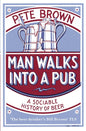 Man Walks into a Pub: A Sociable History of Beer