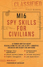 MI6 Spy Skills for Civilians: A former British agent reveals how to live like a spy - smarter, sneakier and ready for anything