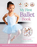 My First Ballet Book: From barres and ballet shoes to plies and performances
