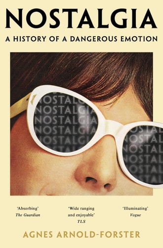 Nostalgia: A History of a Dangerous Emotion