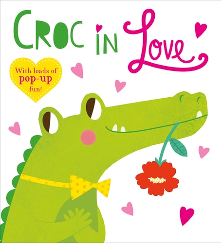 Pop-Up Friends: Croc in Love: Full of pop-up fun! (Priddy Pop-Up)