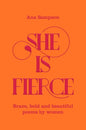 She is Fierce: Brave, Bold and Beautiful Poems by Women