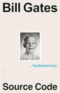 Source Code: My Beginnings By Bill Gates (Author)