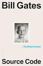 Source Code: My Beginnings By Bill Gates (Author)