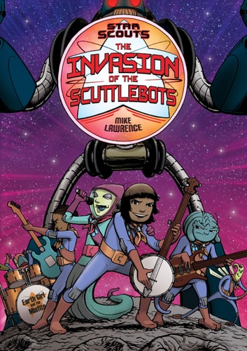 Star Scouts: The Invasion of the Scuttlebots (Star Scouts, 3)