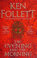 The Evening and the Morning: The Prequel to The Pillars of the Earth, A Kingsbridge Novel (The Kingsbridge Novels, 4)