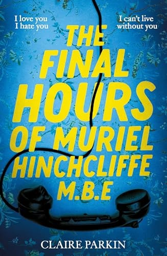 The Final Hours Of Muriel Hinchcliffe M.b.e
