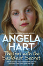 The Girl with the Saddest Secret: The True Story of a Troubled Little Girl and the Foster Carer who Gives her Hope (8) (Angela Hart)