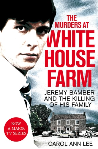 The Murders at White House Farm: Jeremy Bamber and the Killing of His Family