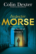 The Secret of Annexe 3 (Inspector Morse Mysteries) [Jan 04, 2016] Dexter, Colin