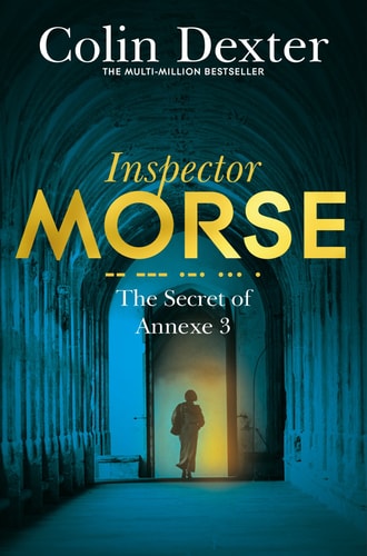 The Secret of Annexe 3 (Inspector Morse Mysteries) [Jan 04, 2016] Dexter, Colin