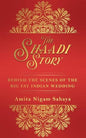 The Shaadi Story : Behind the Scenes of the Big Fat Indian Wedding