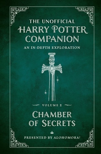 The Unofficial Harry Potter Companion Volume 2: Chamber of Secrets: An in-depth exploration (Harry Potter, 2)