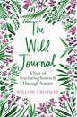The Wild Journal: A Year of Nurturing Yourself Through Nature