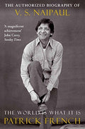 The World Is What It Is: The Authorized Biography of V.S. Naipaul;The Authorized Biography of V. S. Naipaul