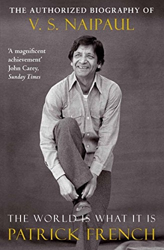 The World Is What It Is: The Authorized Biography of V.S. Naipaul;The Authorized Biography of V. S. Naipaul