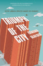 Triumph of the City: How Our Greatest Invention Makes Us Richer, Smarter, Greener, Healthier and Happier