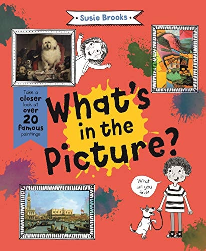 What's in the Picture : Take a Closer Look at Over 20 Famous Paintings
